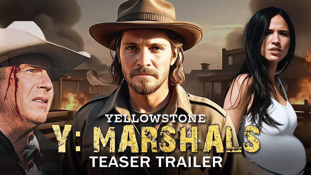 Y: Marshals Season 1 Trailer – A Bold New Yellowstone Sequel Packed With Action & Frontier Justice
